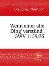 Wenn einer alle Ding` verstnd`, GWV 1159/35