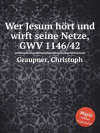Wer Jesum hrt und wirft seine Netze, GWV 1146/42