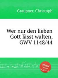 Wer nur den lieben Gott lsst walten, GWV 1148/44