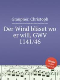 Der Wind blset wo er will, GWV 1141/46