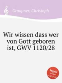 Wir wissen dass wer von Gott geboren ist, GWV 1120/28
