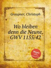 Wo bleiben denn die Neune, GWV 1155/42