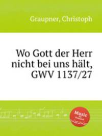 Wo Gott der Herr nicht bei uns hlt, GWV 1137/27