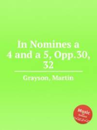 In Nomines a 4 and a 5, Opp.30, 32