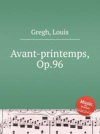 Avant-printemps, Op.96