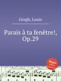 Parais ta fentre!, Op.29