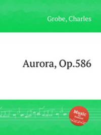 Aurora, Op.586
