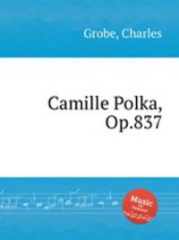 Camille Polka, Op.837