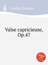 Valse capricieuse, Op.47