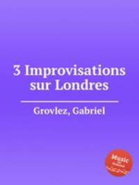 3 Improvisations sur Londres