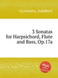3 Sonatas for Harpsichord, Flute and Bass, Op.17a