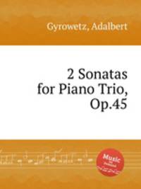 2 Sonatas for Piano Trio, Op.45