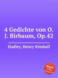 4 Gedichte von O.J. Birbaum, Op.42