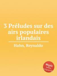 3 Prludes sur des airs populaires irlandais