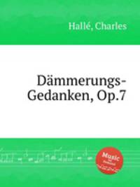 Dmmerungs-Gedanken, Op.7