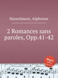 2 Romances sans paroles, Opp.41-42