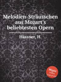 Melodien-Strusschen aus Mozart`s beliebtesten Opern