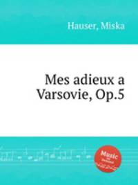 Mes adieux a Varsovie, Op.5