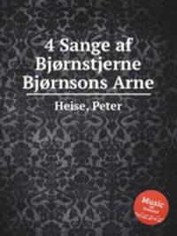 4 Sange af Bjrnstjerne Bjrnsons Arne