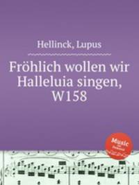 Frhlich wollen wir Halleluia singen, W158