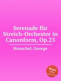 Serenade fr Streich-Orchester in Canonform, Op.23