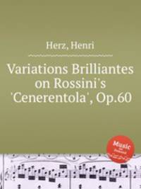 Variations Brilliantes on Rossini`s `Cenerentola`, Op.60