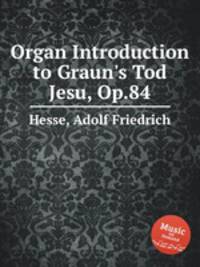 Organ Introduction to Graun`s Tod Jesu, Op.84