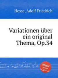 Variationen ber ein original Thema, Op.34