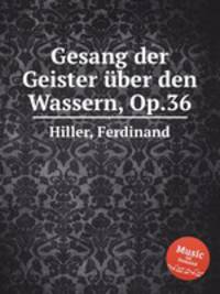 Gesang der Geister ber den Wassern, Op.36