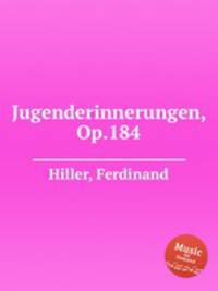 Jugenderinnerungen, Op.184