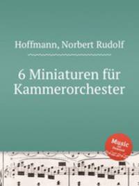 6 Miniaturen fr Kammerorchester