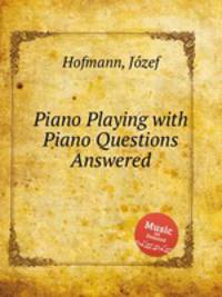 Piano Playing with Piano Questions Answered