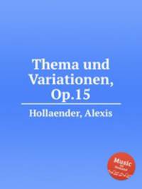 Thema und Variationen, Op.15