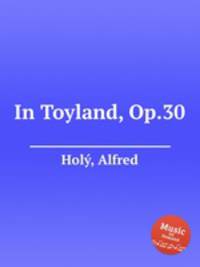 In Toyland, Op.30