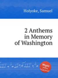 2 Anthems in Memory of Washington