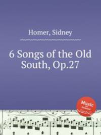 6 Songs of the Old South, Op.27
