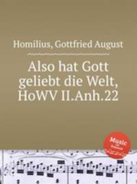 Also hat Gott geliebt die Welt, HoWV II.Anh.22