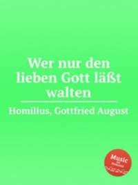 Wer nur den lieben Gott lt walten