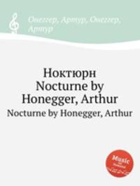 Ноктюрн. Nocturne by Honegger, Arthur