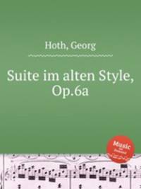 Suite im alten Style, Op.6a