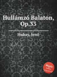 Hullmz Balaton, Op.33