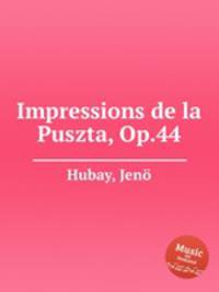 Impressions de la Puszta, Op.44