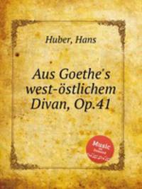 Aus Goethe`s west-stlichem Divan, Op.41