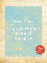 Captain Humes Poeticall Musicke