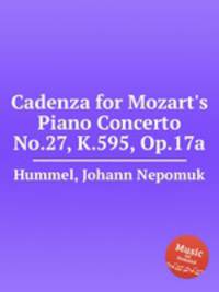 Cadenza for Mozart`s Piano Concerto No.27, K.595, Op.17a