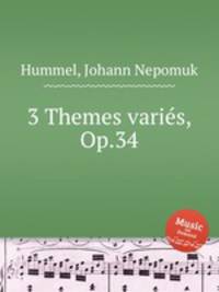 3 Themes varis, Op.34