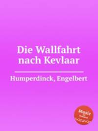 Die Wallfahrt nach Kevlaar