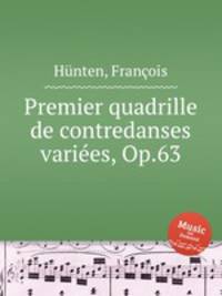 Premier quadrille de contredanses varies, Op.63