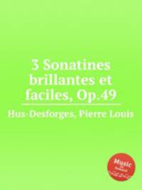 3 Sonatines brillantes et faciles, Op.49