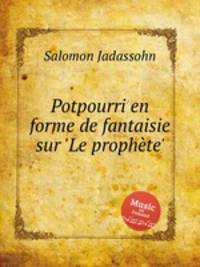 Potpourri en forme de fantaisie sur `Le prophte`